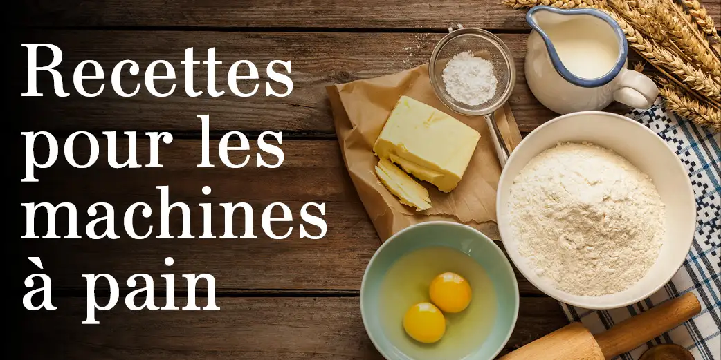 Recettes pour machines à pain
